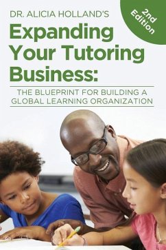 Expand Your Tutoring Business: The Blueprint for Building a Global Learning Organization - Holland, Alicia