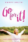 Go For It!: Make Your Life Count For God
