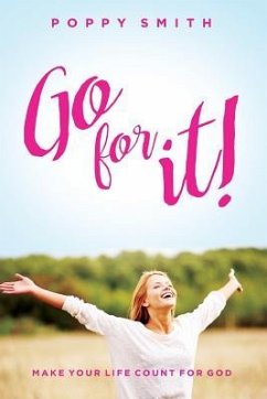 Go For It!: Make Your Life Count For God - Smith, Poppy