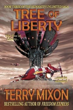 Tree of Liberty: Book 3 of The Humanity Unlimited Saga - Mixon, Terry