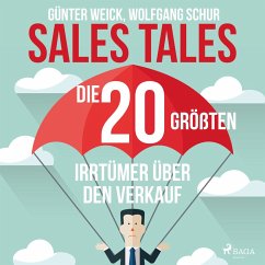 Sales Tales - Die 20 größten Irrtümer über den Verkauf (MP3-Download) - Weick, Günter; Schur, Wolfgang