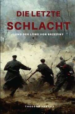 Die letzte Schlacht - Jakobs, Theodor