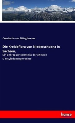 Die Kreideflora von Niederschoena in Sachsen, - Ettingshausen, Constantin von