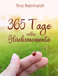 365 Tage voller Glücksmomente - Reinhardt, Tina