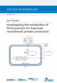 Investigating the metabolism of Pichia pastoris for improved recombinant protein production