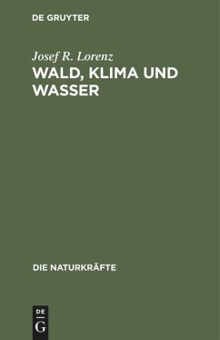 Wald, Klima und Wasser - Lorenz, Josef R.