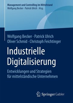 Industrielle Digitalisierung - Becker, Wolfgang;Ulrich, Patrick;Schmid, Oliver
