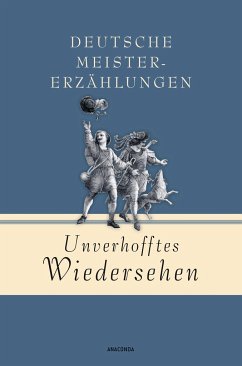 Unverhofftes Wiedersehen - Deutsche Meistererzählungen