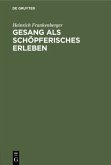 Gesang als schöpferisches Erleben Gesang als schöpferisches Erleben