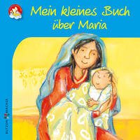 Mein kleines Buch über Maria - Lörks, Vera