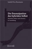 Die Emanzipation des hybriden Selbst