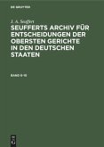 J. A. Seuffert: Seufferts Archiv für Entscheidungen der obersten Gerichte in den deutschen Staaten. Band 6¿10