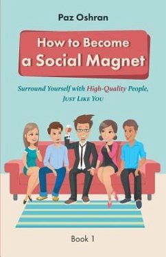 How To Become a Social Magnet: Surround Yourself With High-Quality People, Just Like You - Oshran, Paz