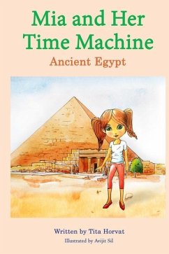 Mia and Her Time Machine: Ancient Egypt - Horvat, Tita