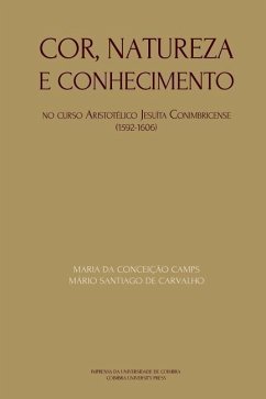 Cor, natureza e conhecimento: no curso Aristotélico Jesuíta conimbricense - 1592-1606 - de Carvalho, Mario Santiago; Camps, Maria Da Conceição