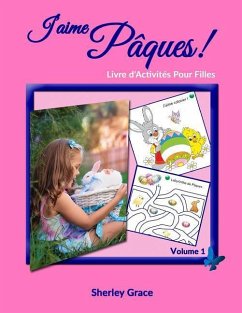 J'aime Pâques! Livre d'Activités Pour Filles - Grace, Sherley