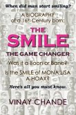 The Smile The Game Changer: The saga of smile from its advent, tossed with stories of 'the good', 'the bad', 'the ugly' smiles; And The absurdity