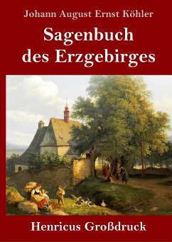 Sagenbuch des Erzgebirges (Großdruck) - Köhler, Johann August Ernst
