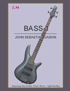 Bass-1: Beginning Bass Guitar, Music Theory, Sight Reading - Gaskin, John Sebastian