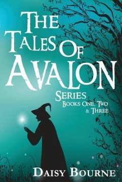 The Tales Of Avalon Series: Books one, two, and three in the Tales of Avalon Series - Bourne, Daisy