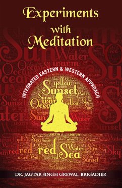 ''Experiments With Meditation: An Integrated Western And Eastern Approach'' - Brig (Retd), Jagtar Singh Grewal