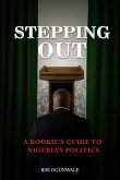 Stepping Out: A rookie's guide to Nigeria's politics
