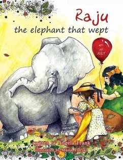 Raju the elephant that wept: true story of Raju the elephant - Frank, Angela