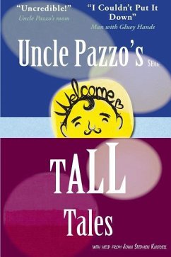 Uncle Pazzo's Short Tall Tales: Fun, Funny, Fumblings from a Non-Famous Frump - Knodell, John Stephen