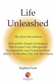 Life Unleashed: The Quiet Revolution 4 Incredibly Simple Techniques that Expand Your Mindpower Exponentially and Transform Your Abilit