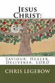 Jesus Christ: : Saviour, Healer, Deliverer, LORD