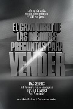 Ventas: Las Mejores PREGUNTAS para VENDER -Coleccion PLATINO-: MAS DE Como Aumentar las VENTAS de forma DIFERENTE. La Formula - Godinez Gonzalez, Ana Maria; Hernandez Moreno, Gustavo Rogelio