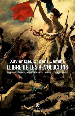 Llibre de les Revolucions: Anglaterra, Escòcia, Irlanda, l'Amèrica del Nord, França i Rússia - Camins, Xavier Deulonder