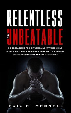 Relentless and Unbeatable - Mennell, Eric H