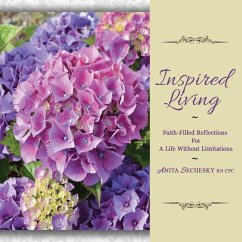 Inspired Living: Faith-Filled Reflections For A Life Without Limitations - Sechesky, Anita