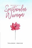 Becoming A Spectacular Woman