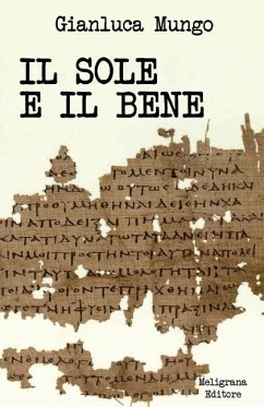 Il sole e il bene: Una lettura del VI libro della Repubblica di Platone - Mungo, Gianluca