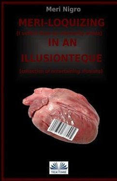 Meri-loquizing in an illusionteque: I suffer from a complex of interiority / collection of entertaining illusions - Nigro, Meri