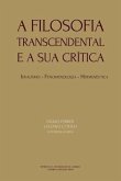 A Filosofia Transcendental e a sua crítica: idealismo, fenomenologia, hermenêutica
