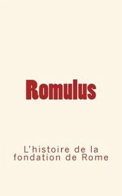 Romulus: l'histoire de la fondation de Rome - Le Mono, Ed; Plutarque