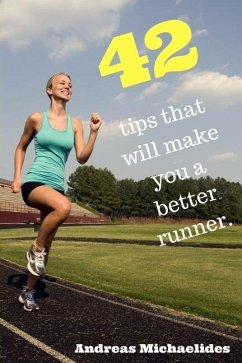 42 tips that will make you a better runner. - Michaelides, Andreas