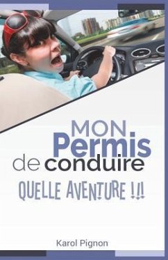 Mon permis de conduire: quelle aventure !!! - Pignon, Karol