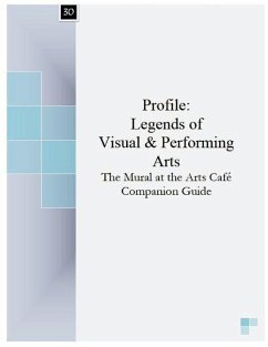 Profile: Legends of Visual & Performing Arts: The Mural at the Arts Cafe Companion Guide - French, A. L. Dawn