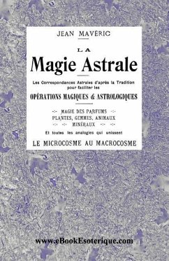 La Magie Astrale: Les correspondances astrales d'après la Tradition - Maveric, Jean