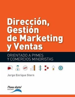 Direccion, Gestionde Marketing y Ventas: Orientado a PYMES y Negocios minoristas - Stern, Jorge