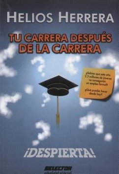 Tu carrera despues de la carrera: ¡Despierta! - Herrera, Helios