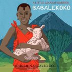 A Little Maasai Warrior: &quote;Babalekoko&quote;