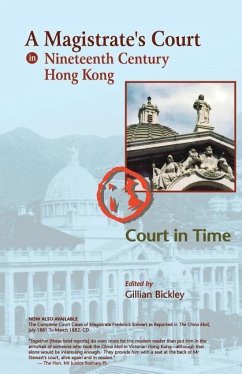 A Magistrate's Court in Nineteenth Century Hong Kong: The Court Cases Reported in The China Mail of The Honourable Frederick Stewart, MA, LLD, Founder - Bickley, Verner; Coghlan, Christopher; Hamlett, Timothy