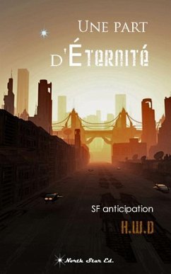 Une part d'Éternité: SF anticipation - H. W. D.