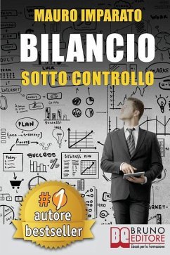 Bilancio Sotto Controllo: Come Leggere Un Bilancio Aziendale In 60 Secondi e Scoprire Le Criticità Con Il Metodo Delle Correlazioni - Imparato, Mauro