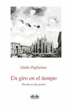 Un giro en el tiempo: Novela en dos partes - Pagliarino, Guido